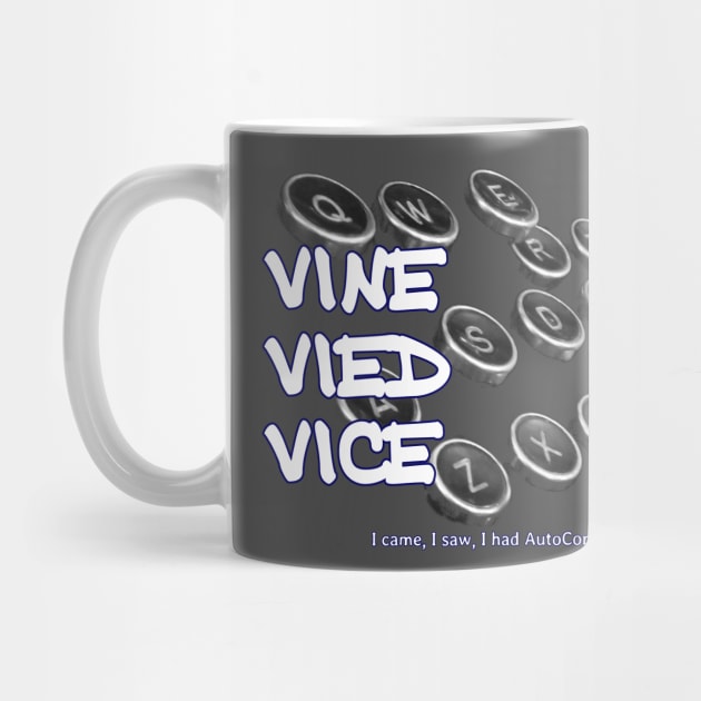 Vine Vied Vice - I came, I saw, I had AutoCorrect turned on by soitwouldseem